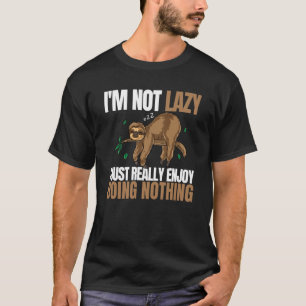 T-shirt Je ne suis pas lazy Je suis vraiment content de ne