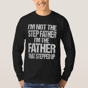 T-shirt Je ne suis pas le beau-père, je suis le père qui a