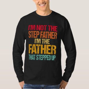 T-shirt Je Ne Suis Pas Le Père Étape Je Suis Le Père Qui S