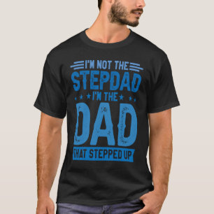 T-shirt Je ne suis pas le Stepdad Je suis le papa qui a mo