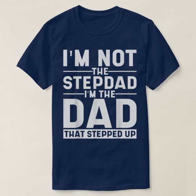 T-shirt Je Ne Suis Pas Le Stepdad Je Suis Le Papa Qui Est  (Design devant)