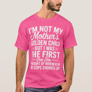T-shirt Je ne suis pas l'enfant chéri de ma mère mais il e