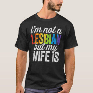T-shirt Je ne suis pas Lesbienne, mais ma femme est Lesbie