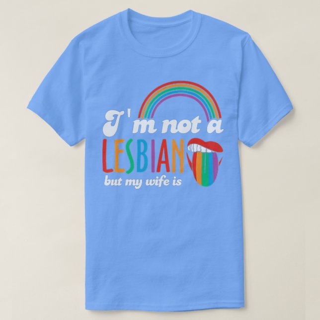 T-shirt Je Ne Suis Pas Lesbienne Mais Ma Femme Est Lesbien (Design devant)