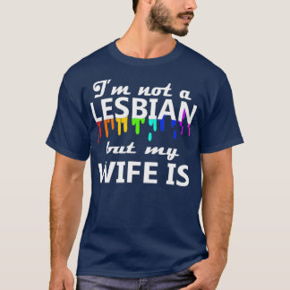 T-shirt Je Ne Suis Pas Lesbienne, Mais Ma Femme Est Un Mar