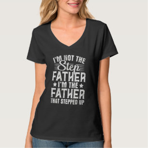 T-shirt Je ne suis pas l'étape que le père a fait pour le