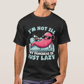 T-shirt Je ne suis pas malade, mon pancréas est juste pare