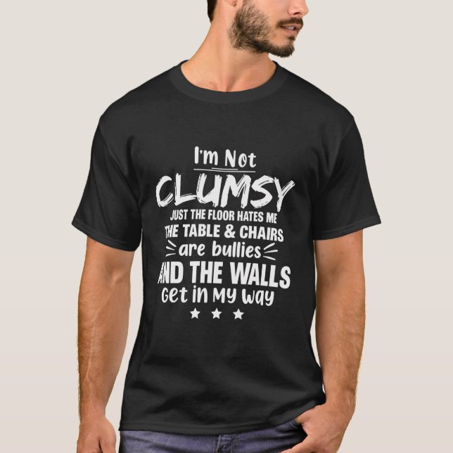 T-shirt Je Ne Suis Pas Maladroit Sarcastique Femmes Hommes (Devant)