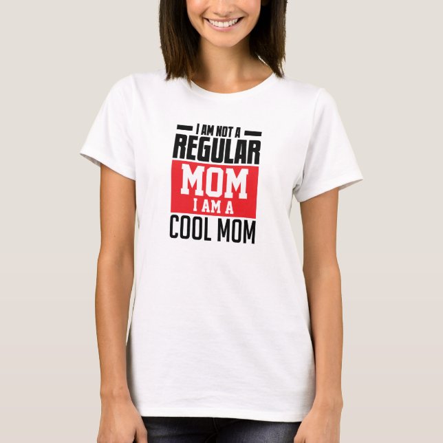 T-shirt Je ne suis pas maman normale Je suis maman cool dr (Devant)
