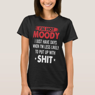 T-shirt Je ne suis pas maussade je n'ai que des jours quan