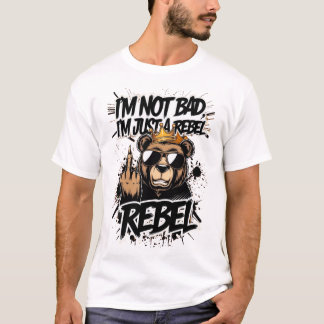T-shirt "Je ne suis pas mauvais, je suis juste un rebelle