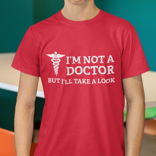 T-shirt Je ne suis pas médecin, mais je vais jeter un oeil (Créateur téléchargé)