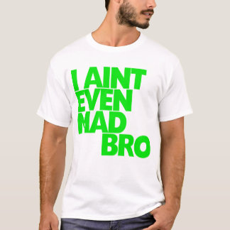 T-shirt Je ne suis pas même Bro fou