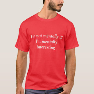 T-shirt Je ne suis pas mentalement illI'm mentalement