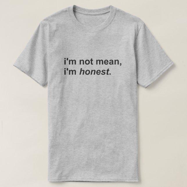 T-shirt Je ne suis pas mesquin, je suis honnête (Design devant)