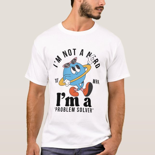 T-shirt Je ne suis pas nerd, je suis un solveur de problèm (Devant)