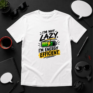 T-shirt Je ne suis pas paresseux. Je suis économe en énerg