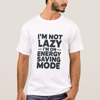 T-shirt Je ne suis pas paresseux, je suis en mode économie