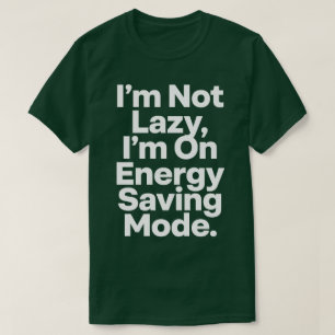 T-shirt Je ne suis pas paresseux, je suis en mode économie