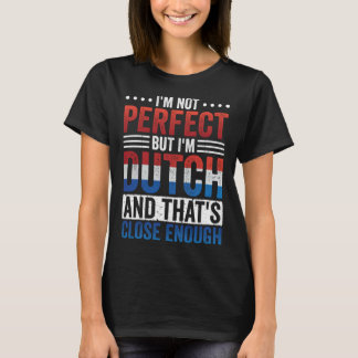 T-shirt Je ne suis pas parfait mais je suis néerlandais  R