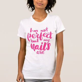 T-shirt Je ne suis pas parfait mais mes clous sont
