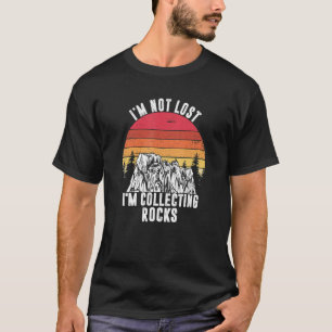 T-shirt Je ne suis pas perdu Je collecte des roches géolog
