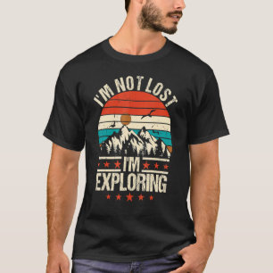 T-shirt Je ne suis pas perdu, j'explore Camping Randonnée