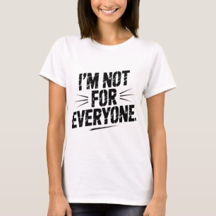 T-shirt Je ne suis pas pour tout le monde Citation drôle e