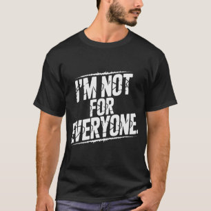 T-shirt Je ne suis pas pour tout le monde Citation drôle e