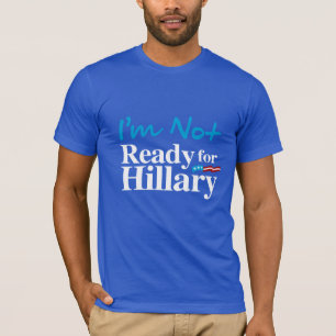 T-shirt Je ne suis pas prêt pour Hillary - blanc - le
