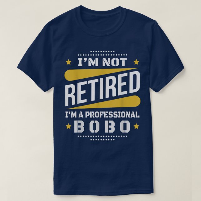 T-shirt Je Ne Suis Pas Retraité Professionnel Bobo Retrait (Design devant)
