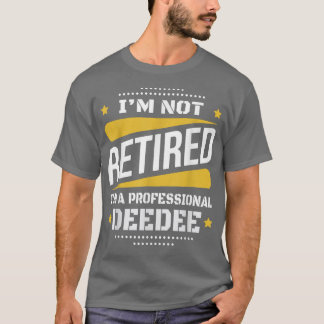 T-shirt Je Ne Suis Pas Retraité Professionnel Deedee Retra