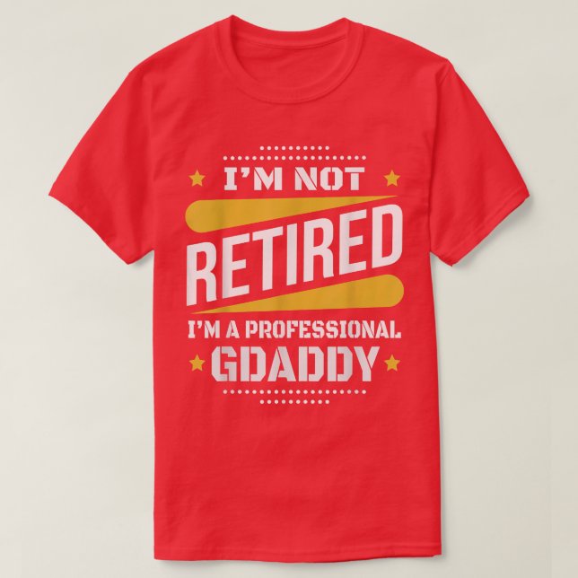 T-shirt Je Ne Suis Pas Retraité Professionnel Gdaddy Retra (Design devant)