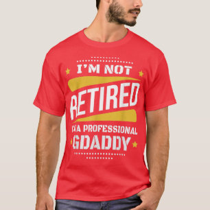 T-shirt Je Ne Suis Pas Retraité Professionnel Gdaddy Retra