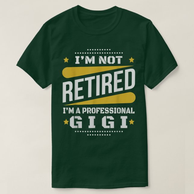 T-shirt Je Ne Suis Pas Retraité Professionnel Gigi Retrait (Design devant)
