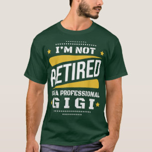T-shirt Je Ne Suis Pas Retraité Professionnel Gigi Retrait