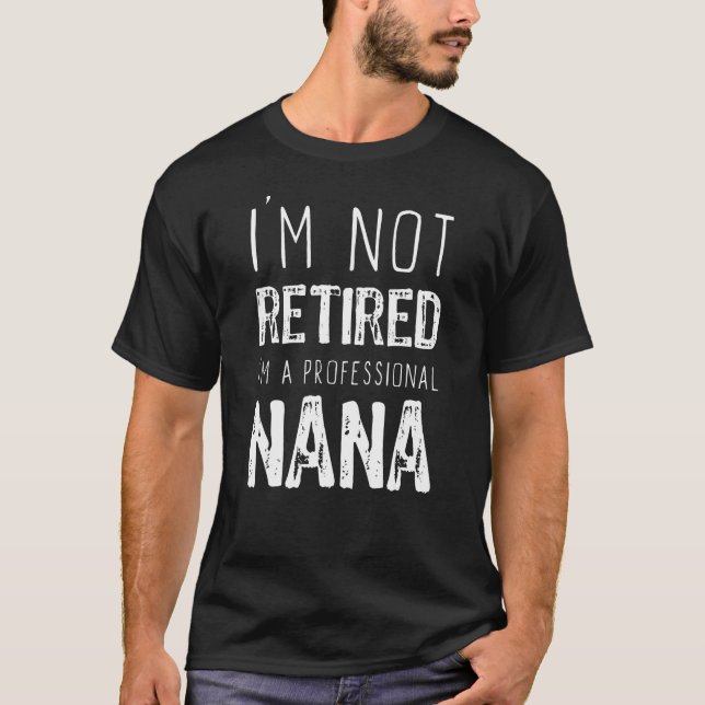 T-shirt Je ne suis pas retraité professionnel Nana retrait (Devant)