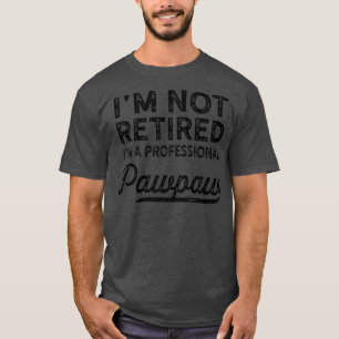 T-shirt Je Ne Suis Pas Retraité Un Professionnel Pawpaw Pa