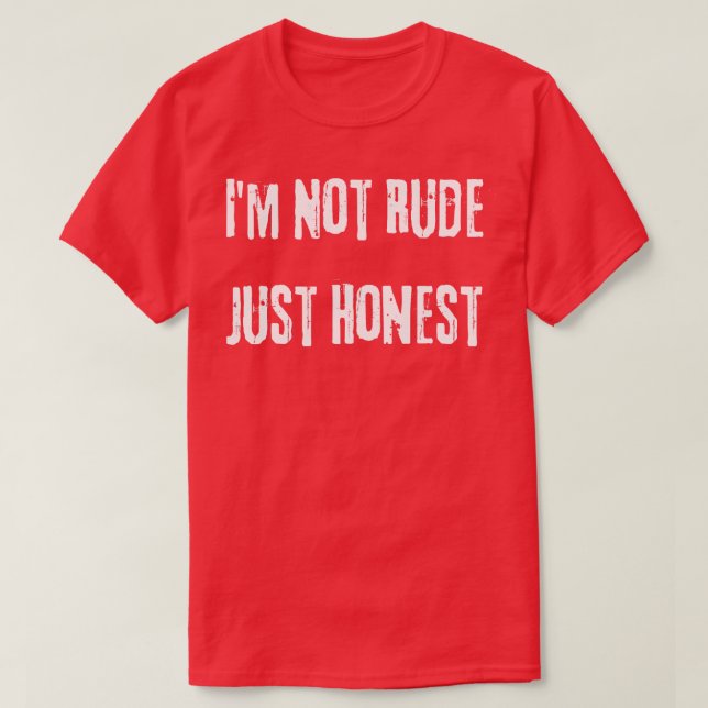 T-shirt Je Ne Suis Pas Rude Juste Honnête Drôle Snarky Sar (Design devant)