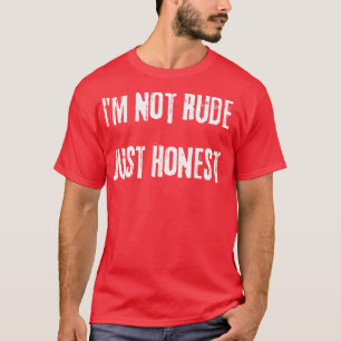 T-shirt Je Ne Suis Pas Rude Juste Honnête Drôle Snarky Sar