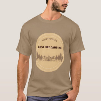 T-shirt Je ne suis pas sans abri, j'aime juste le camping