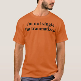 T-shirt Je ne suis pas seul, je suis traumatisé