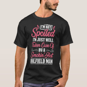 T-shirt Je ne suis pas Spoiled Oilfield La Femme de la tra