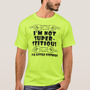 T-shirt Je ne suis pas superstitieux, petit stitious drôle