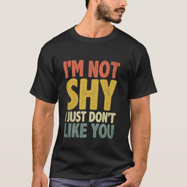 T-shirt Je ne suis pas timide, je n'aime simplement pas le (Devant)