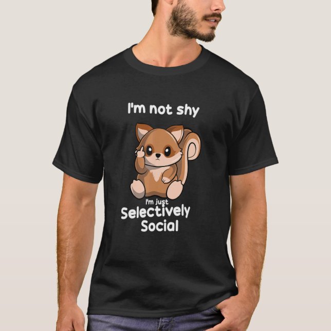 T-shirt Je ne suis pas timide je suis juste sélectivement  (Devant)