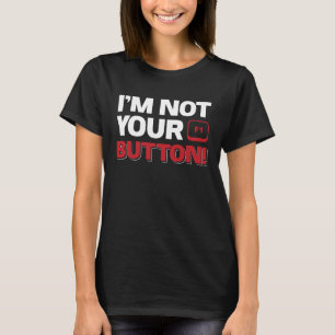 T-shirt Je Ne Suis Pas Ton Bouton F1 !