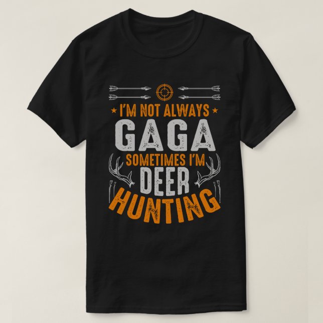 T-shirt Je ne suis pas toujours GAGA Parfois, je chasse le (Design devant)