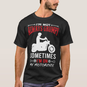 T-shirt Je ne suis pas toujours grincheux Parfois je suis 