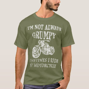 T-shirt JE NE SUIS PAS TOUJOURS GRUMPÉ, JE Circule Ma Moto